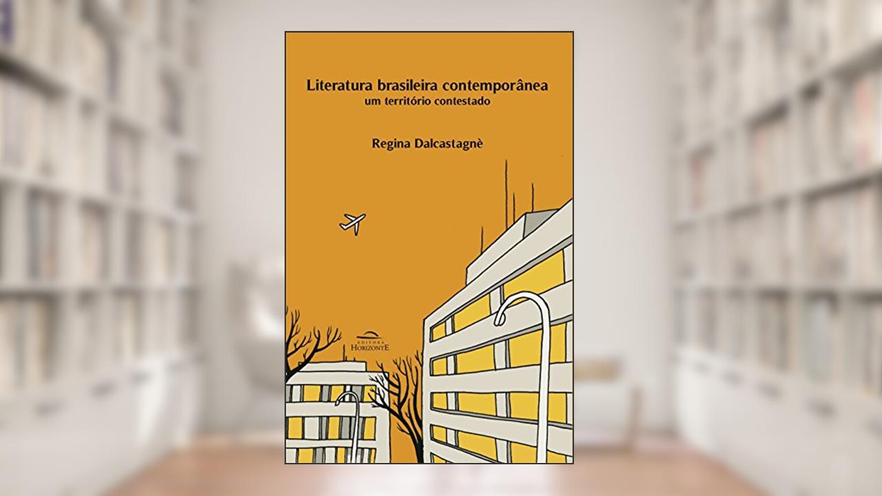 Literatura Brasileira Contemporânea: um Território Contestado, do autor Regina Dalcastagnè