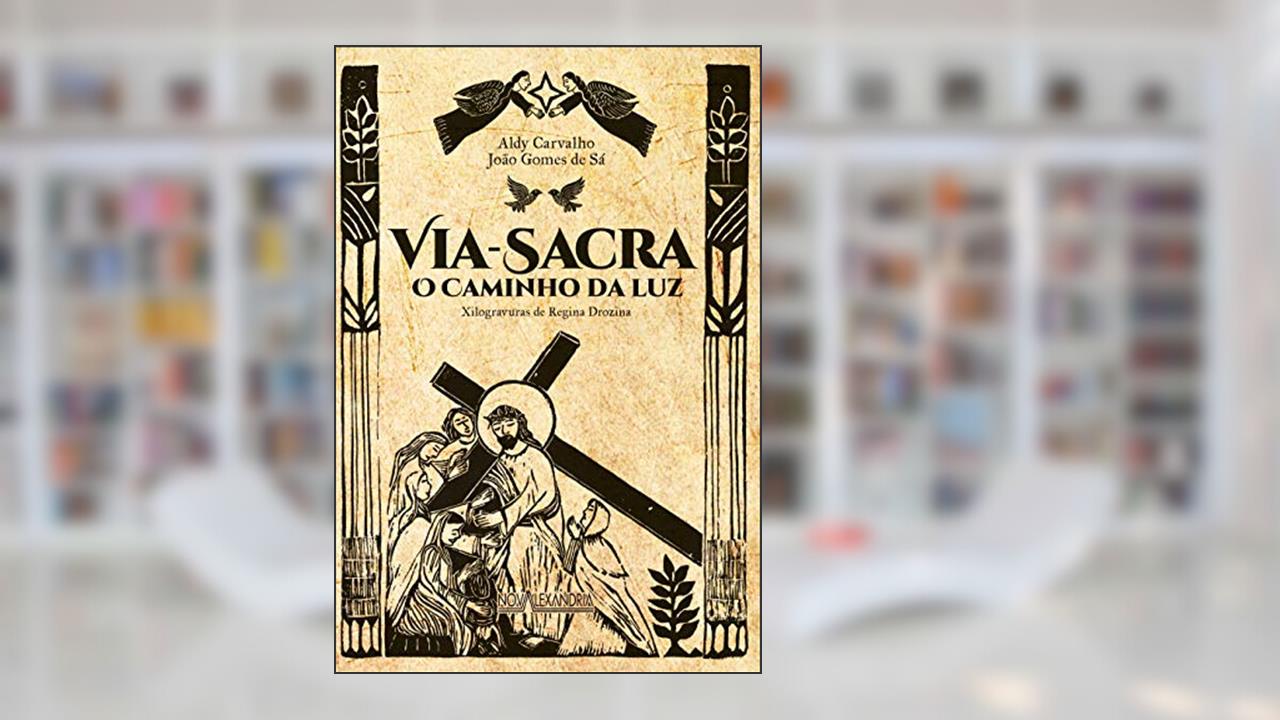 Capa de Via-Sacra - O caminho da luz em cordel, do autor Aldy Carvalho; João Gomes de Sá