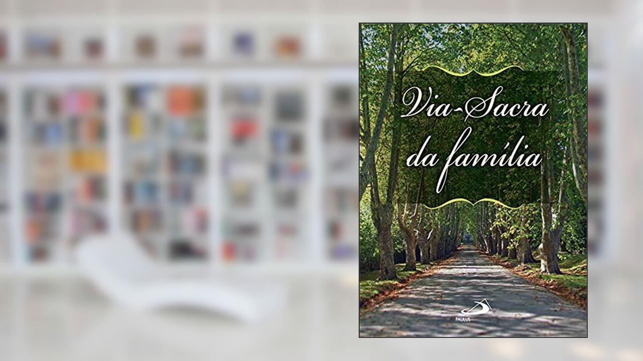 Capa de Via-sacra da Família, do autor Padre Antônio Lúcio da Silva Lima