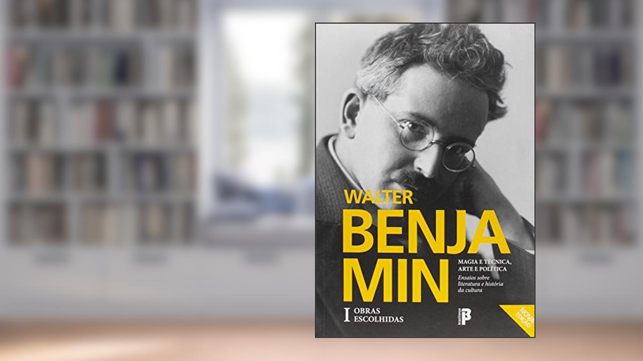 Capa de Magia e Técnica, Arte e Política. Ensaios Sobre Literatura e História da Cultura - Volume 1. Série Obras Escolhidas, do autor Walter Benjamin