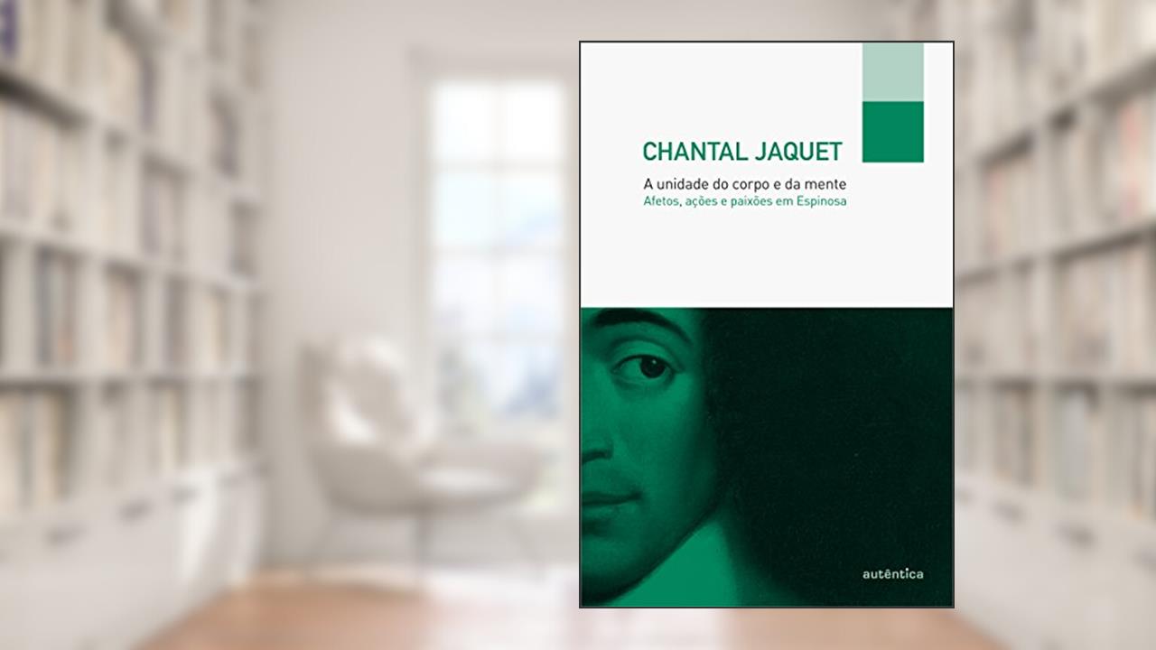 Capa de Unidade do corpo e da mente, A: Afetos, Ações e Paixões em Espinosa, do autor Chantal Jaquet