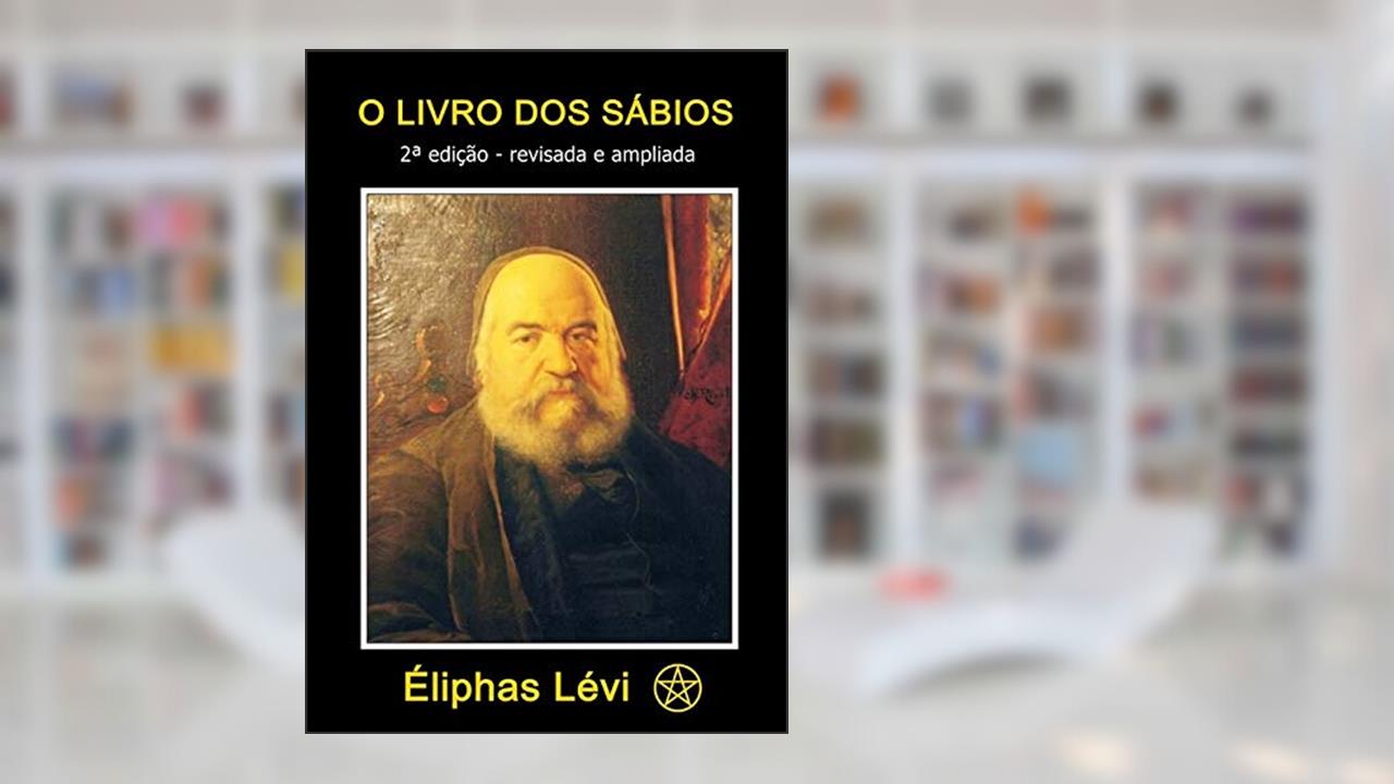 Capa de O Livro Dos Sábios - Éliphas Lévi, do autor Livros Místicos