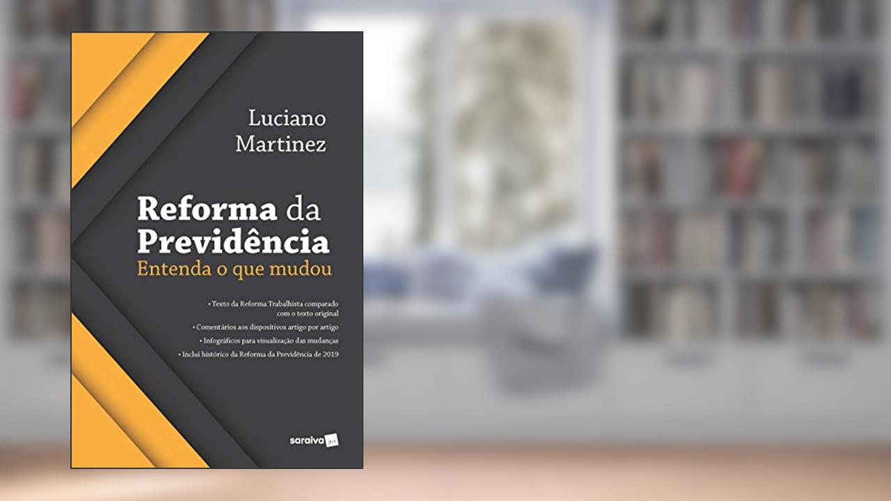 Capa de Reforma da Previdência: Entenda o que Mudou, do autor Luciano Martinez