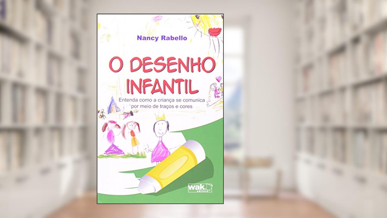 Capa de O Desenho Infantil - entenda como a criança se comunica por meio, do autor Nancy Rabello