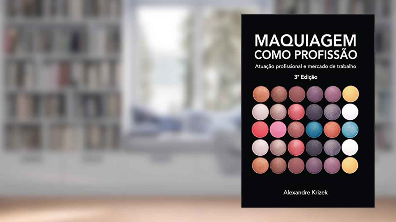 Capa de Maquiagem Como Profissão: Atuação Profissional e Mercado de Trabalho, do autor Alexandre Krizek