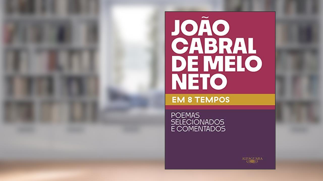 Capa de João Cabral de Melo Neto em 8 tempos, do autor João Cabral de Melo Neto