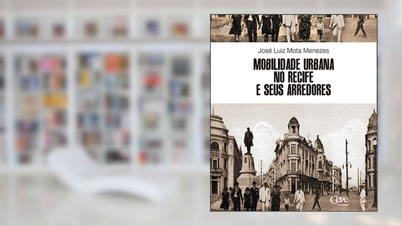Capa de Mobilidade urbana no Recife e seus arredores, do autor José Luiz Mota Menezes