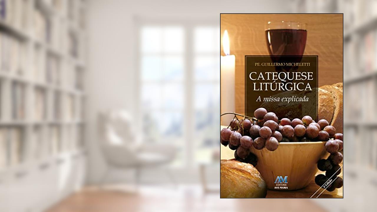 Capa de Catequese litúrgica - a missa explicada, do autor Guillermo D. Micheletti