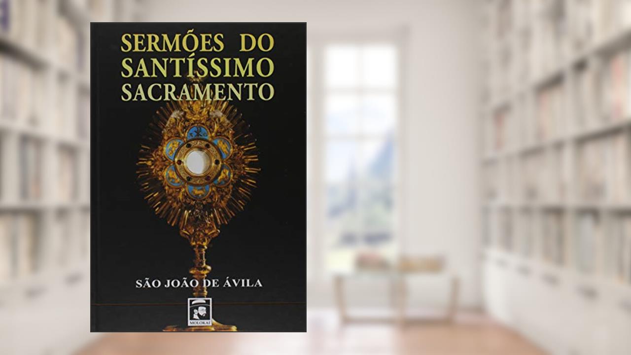 Capa de Sermões do Santíssimo Sacramento, do autor São João De Ávila