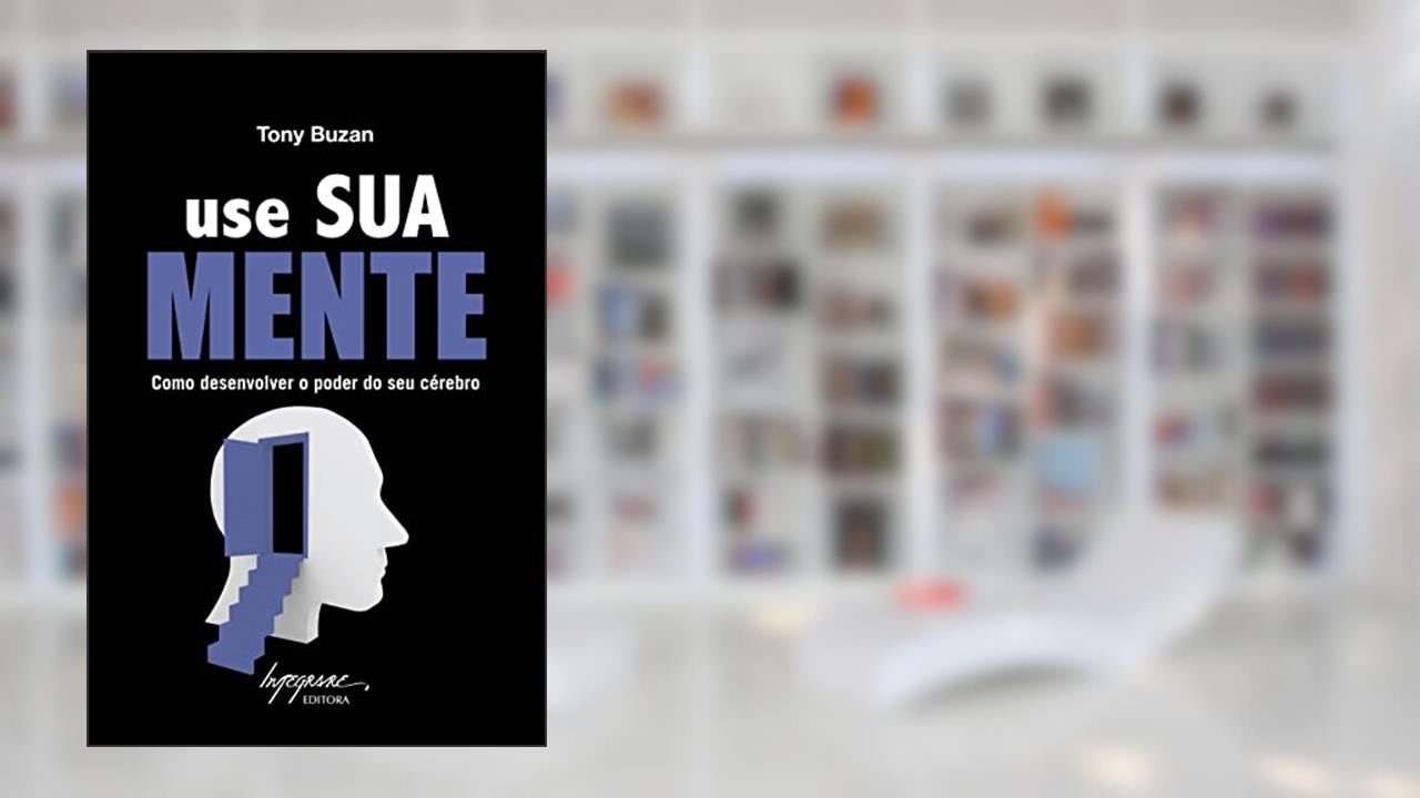 Capa de Use Sua Mente: Como Desenvolver o Poder de Seu Cérebro, do autor Tony Buzan
