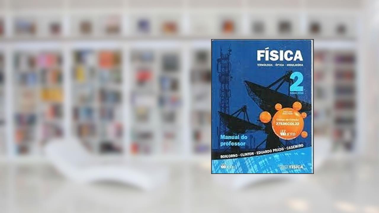Capa de Física 2 - termologia - óptica - ondulatória, do autor e outros Bonjorno