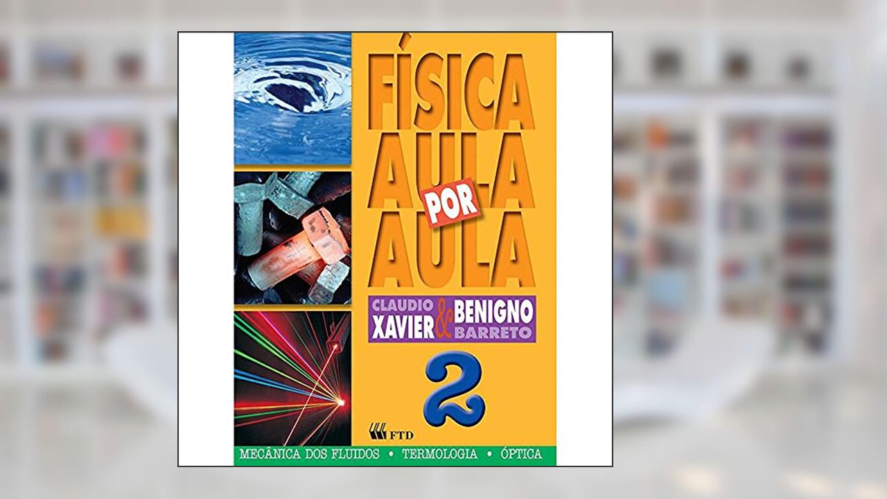 Capa de Física - Aula por Aula: Mecânica dos Fluidos, Termologia, óptica (Volume 2), do autor Claudio Xavier; Benigno Barreto