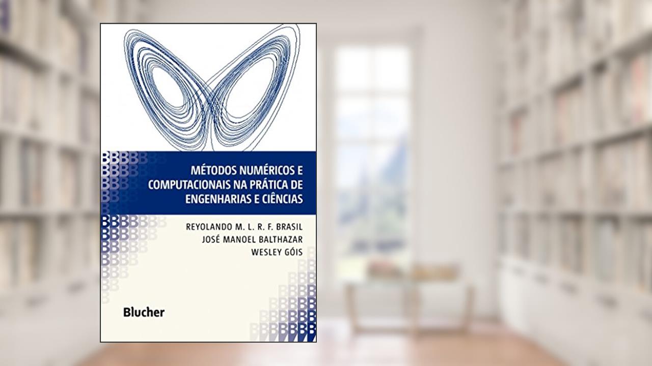 Capa de Métodos Numéricos e Computacionais na Prática de Engenharias e Ciências, do autor Reyolando M. L. R. F. Brasil; José Manoel Balthazar; Wesley Góis