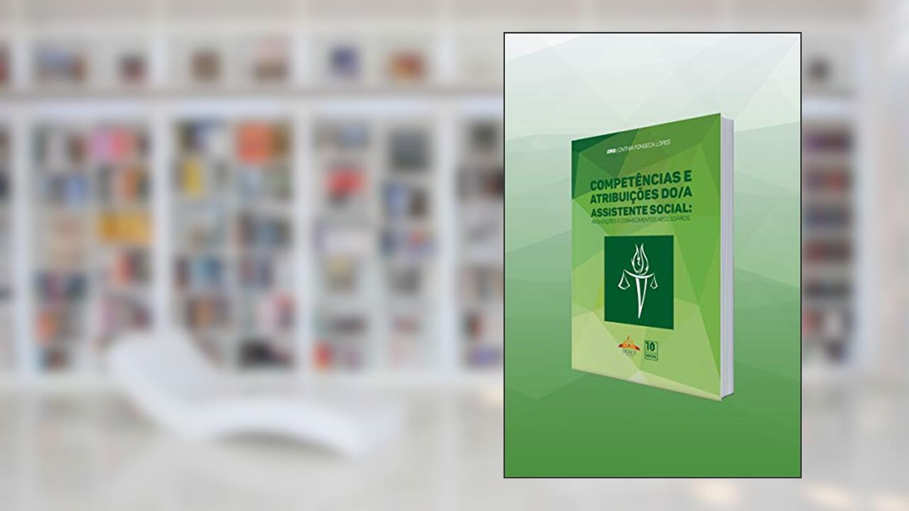Capa de Competências e Atribuições do Assistente Social: Requisições e Conhecimentos Necessários, do autor Cinthia Fonseca Lopes