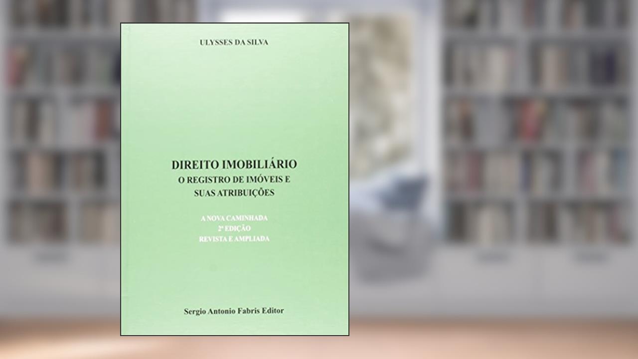 Capa de Direito Imobiliário. O Registro de Imóveis e Suas Atribuições, do autor Ulysses da Silva