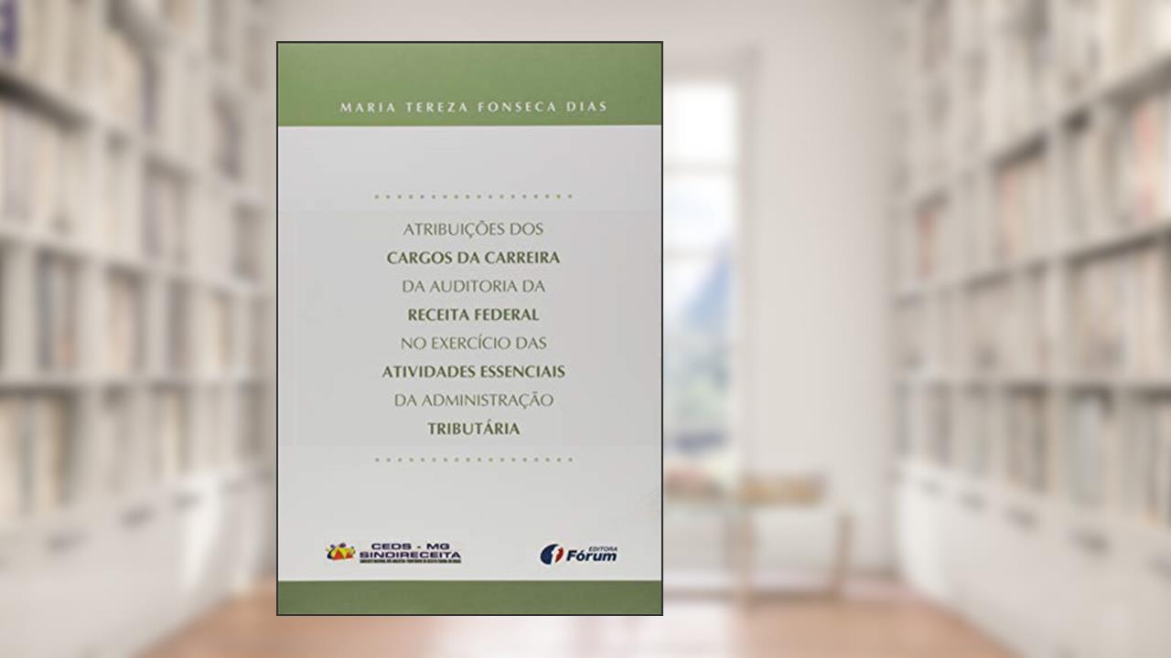 Capa de Atribuições dos cargos da carreira da auditoria da Receita Federal, do autor Maria Tereza Fonseca Dias