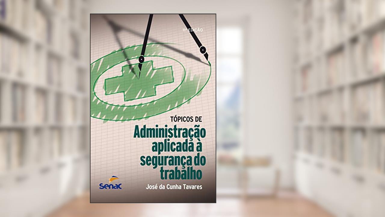 Capa de Tópicos de administração aplicada à segurança do trabalho, do autor José da Cunha Tavares