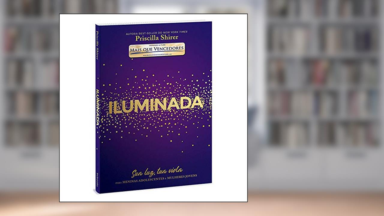 Capa de Iluminada, do autor Priscilla Shirer