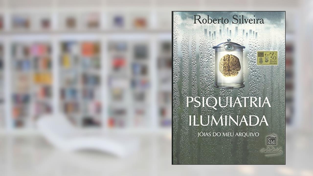Capa de Psiquiatria Iluminada, do autor Roberto Silveira