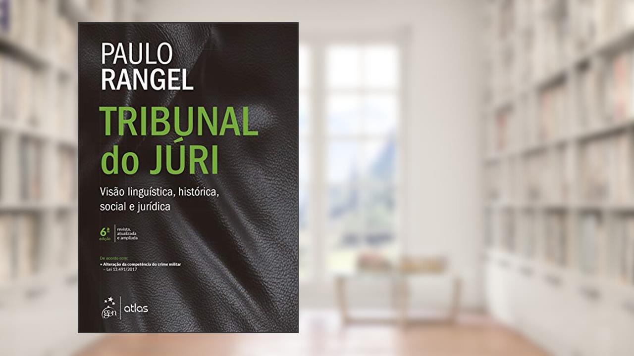 Capa de Tribunal do Júri - Visão Linguística, Histórica, Social e Jurídica, do autor Paulo Rangel
