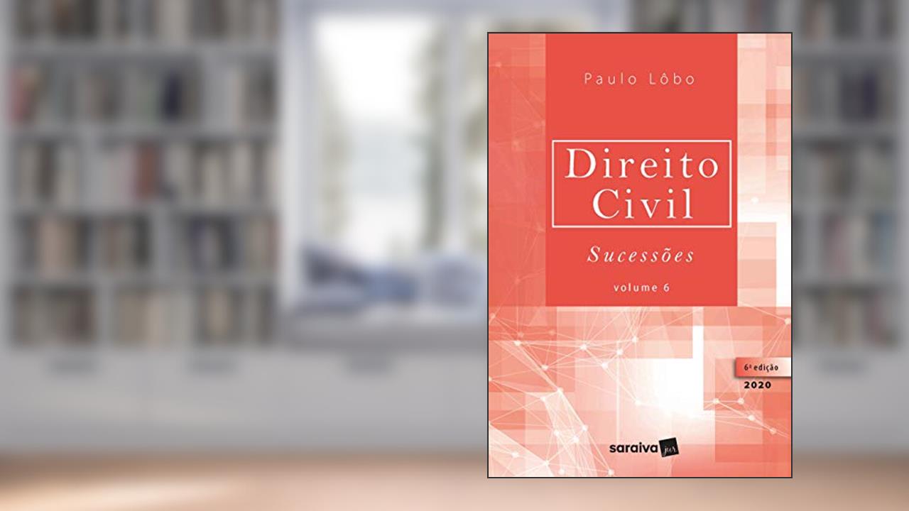 Capa de Direito Civil Sucessões - Vol. 6 - 6ª edição de 2020: Volume 6, do autor Paulo Lôbo