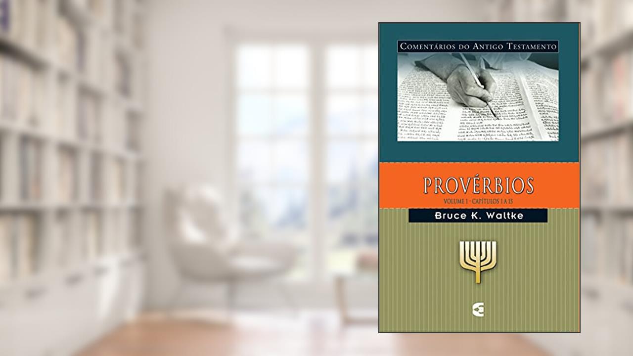 Capa de Comentários do Antigo Testamento - Provérbios - Volume 1, do autor Bruce K. Waltke
