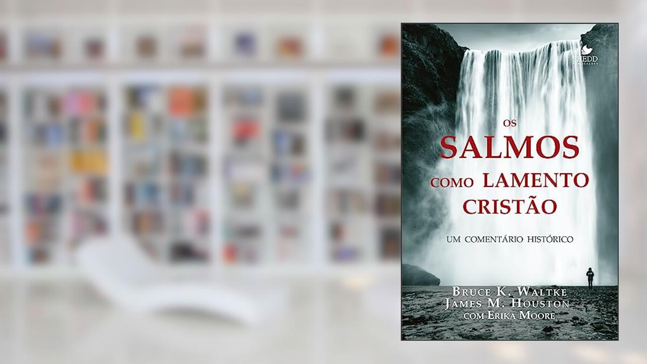 Capa de Salmos Como Lamento Cristão, os, do autor James M. Houston com Erika Moore Bruce K. Waltke