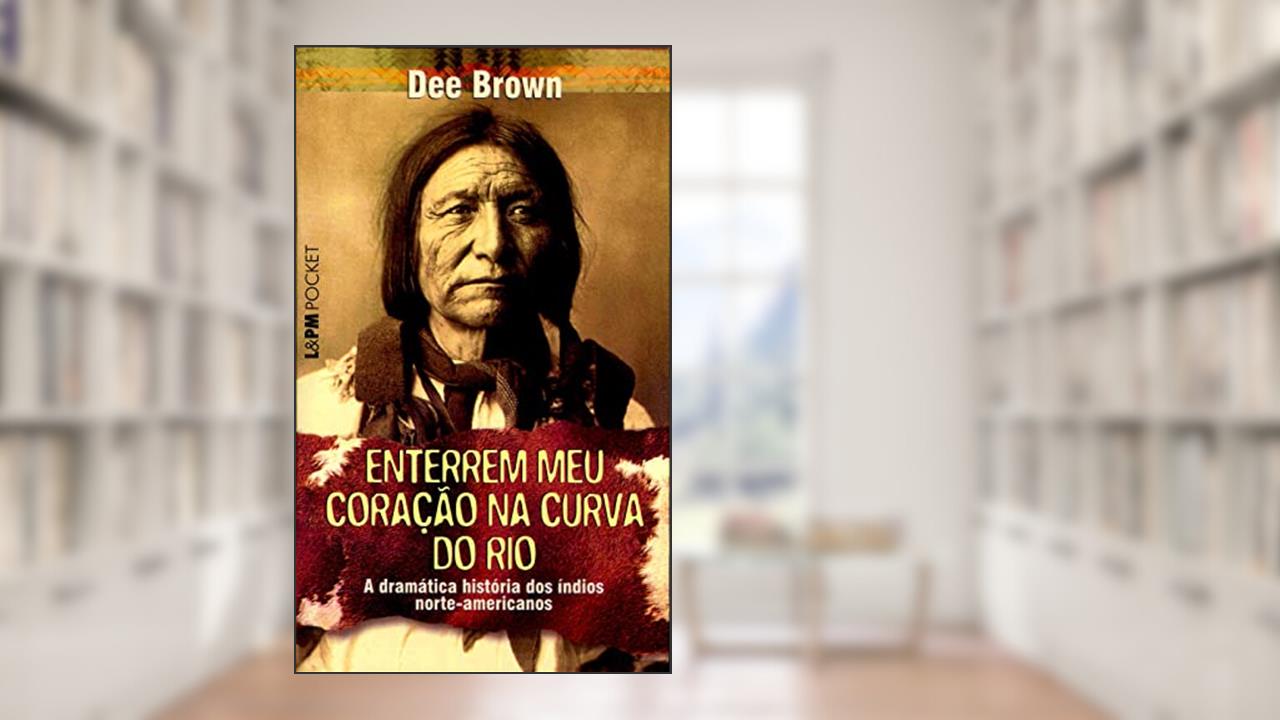 Capa de Enterrem meu Coração na Curva do rio, do autor Dee Brown