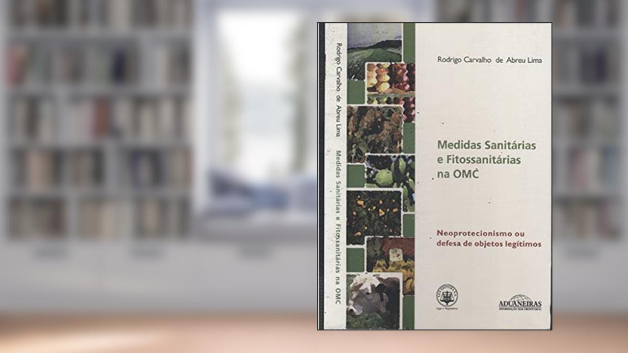 Capa de Medidas Sanitárias e Fitossanitárias na OMC, do autor Rodrigo Carvalho de Abreu Lima