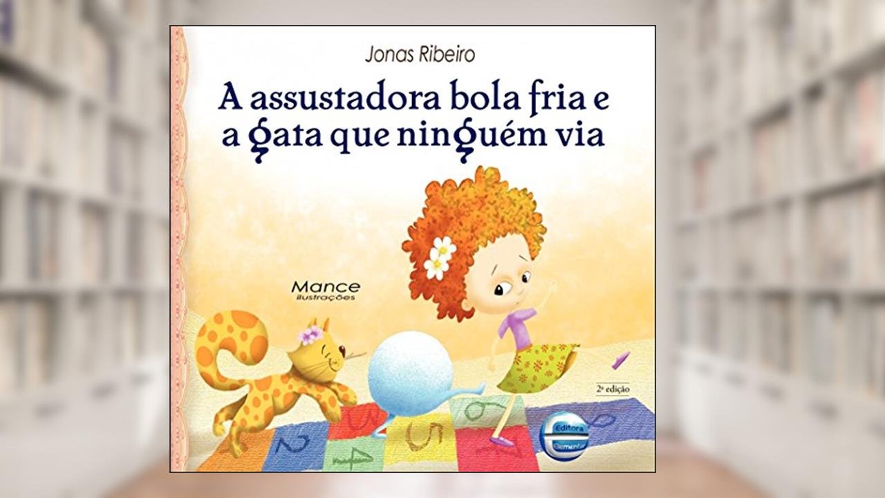Capa de A Assustadora Bola Fria e a Gata que Ninguém via, do autor Jonas Ribeiro