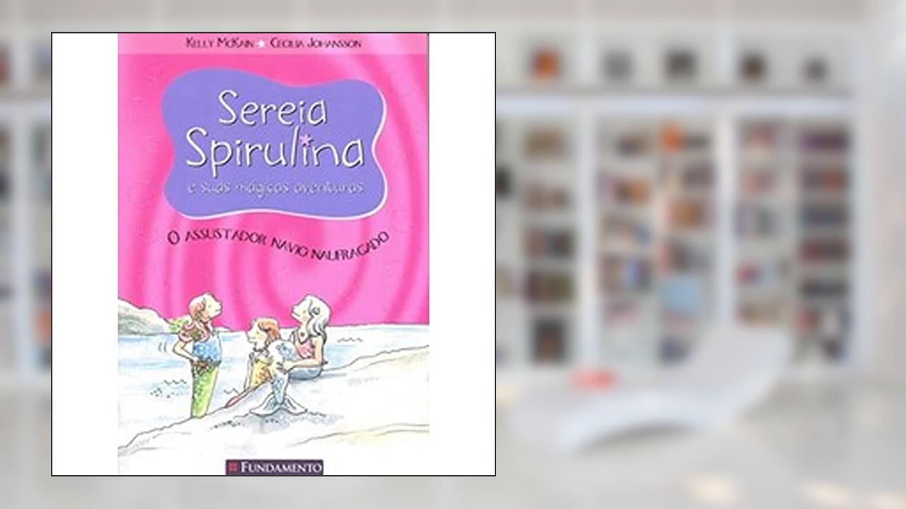 Capa de O Assustador Navio Naufragado. Sereia Spirulina E Suas Magicas Aventuras, do autor Kelly Mckain