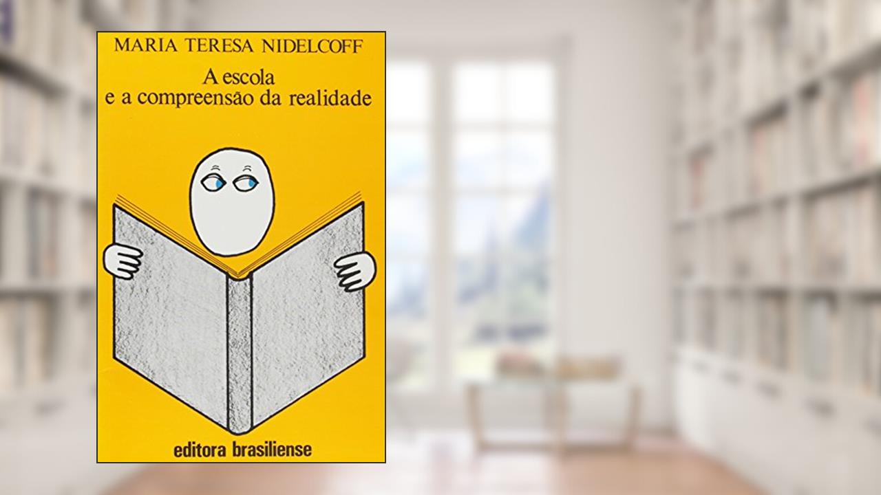 Capa de A Escola e a Compreensão da Realidade, do autor Maria Teresa Nidelcoff