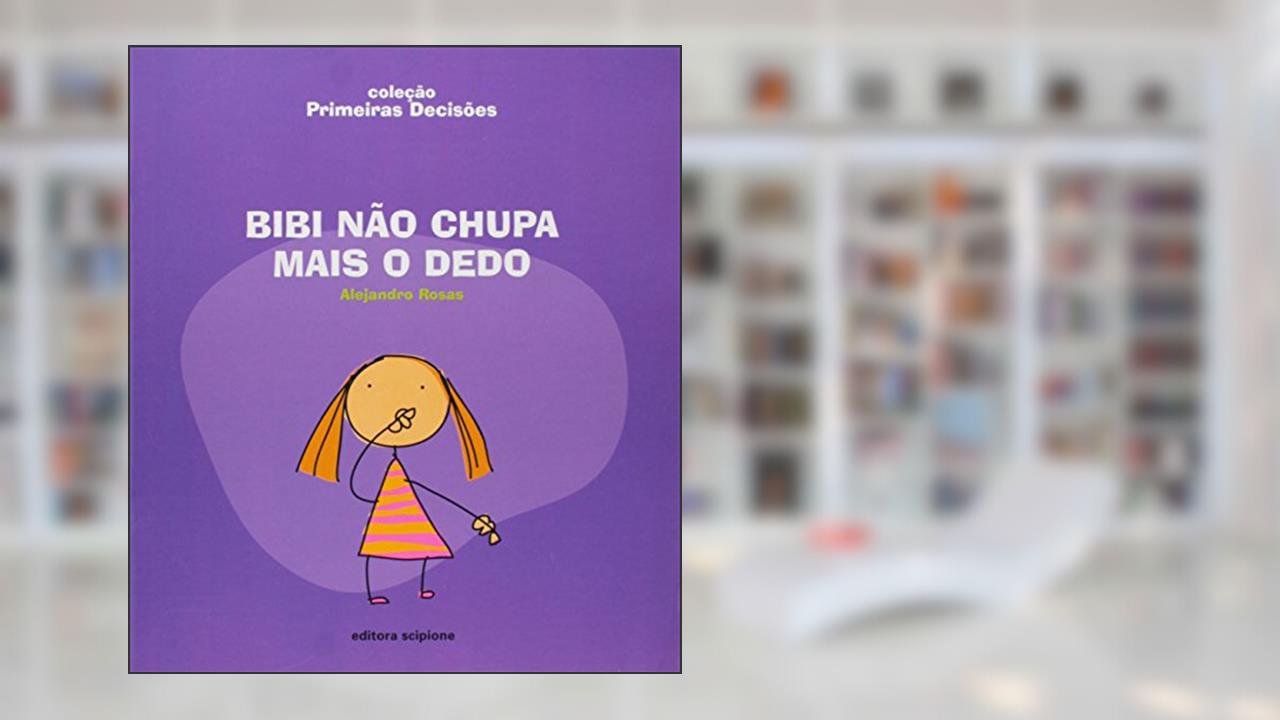 Capa de Bibi não chupa mais o dedo, do autor Alejandro Rosas
