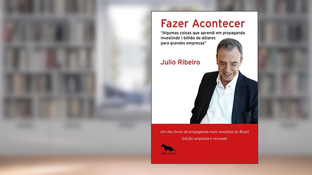 Capa de Fazer acontecer: Algumas coisas que aprendi em propaganda investindo 1 bilhão de dólares para grandes empresas, do autor Julio Ribeiro