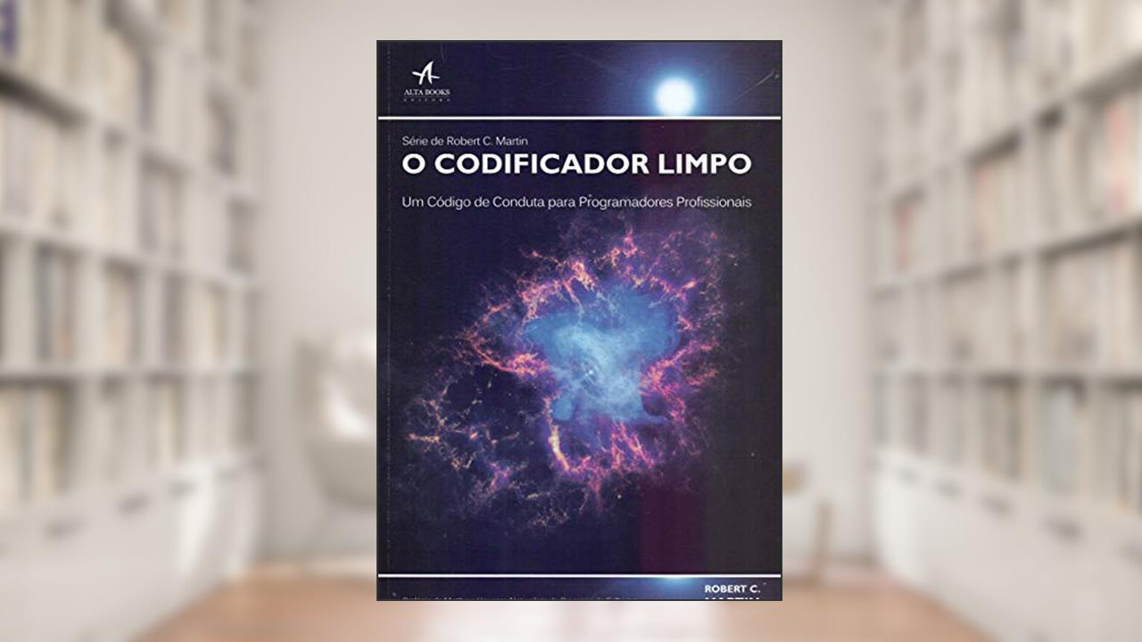 O codificador limpo: Um código de conduta para programadores profissionais, de Bob Martin