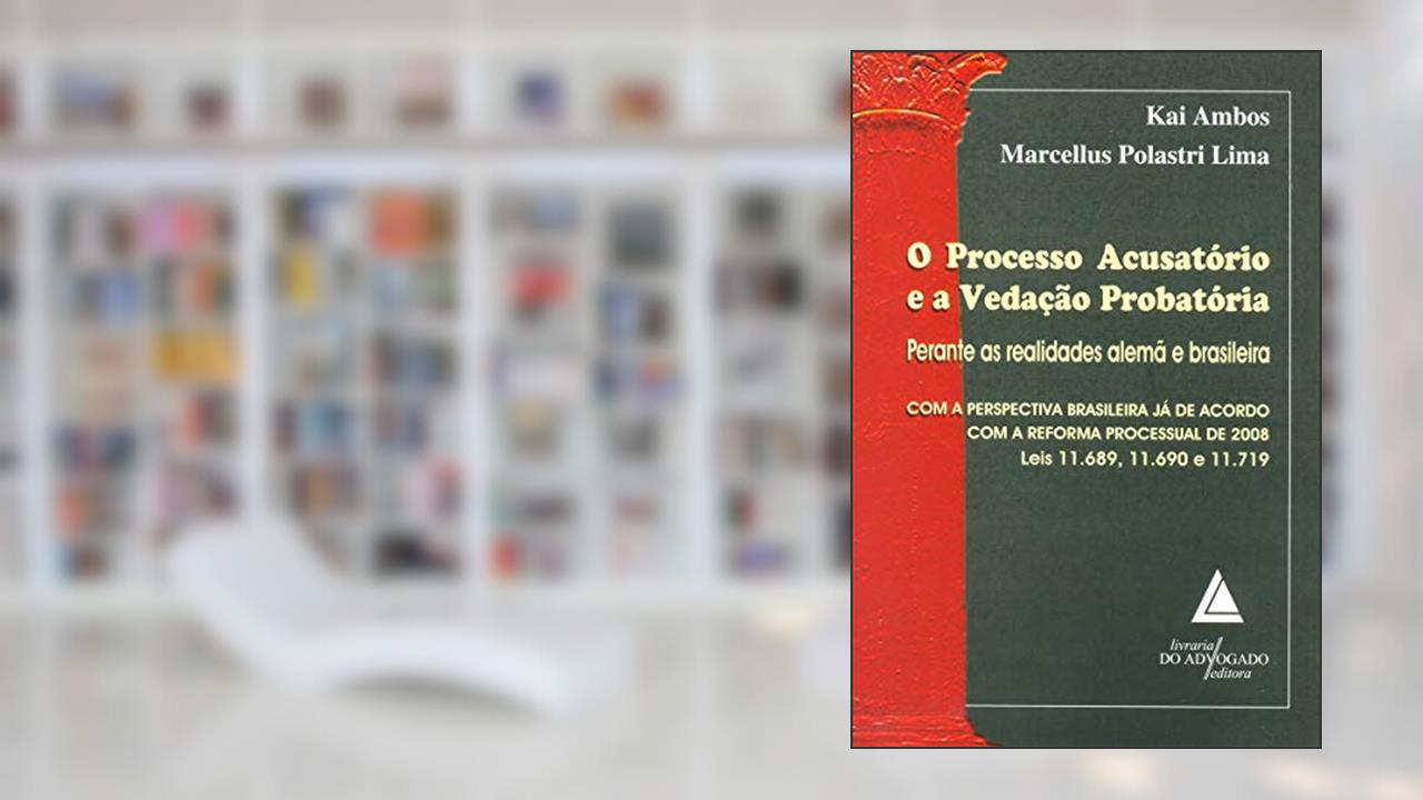 Capa de O Processo Acusatório E A Vedação Probatória: Perante As Realidades Alemã E Brasileira, do autor Kai Ambos; Marcellus Polastri Lima