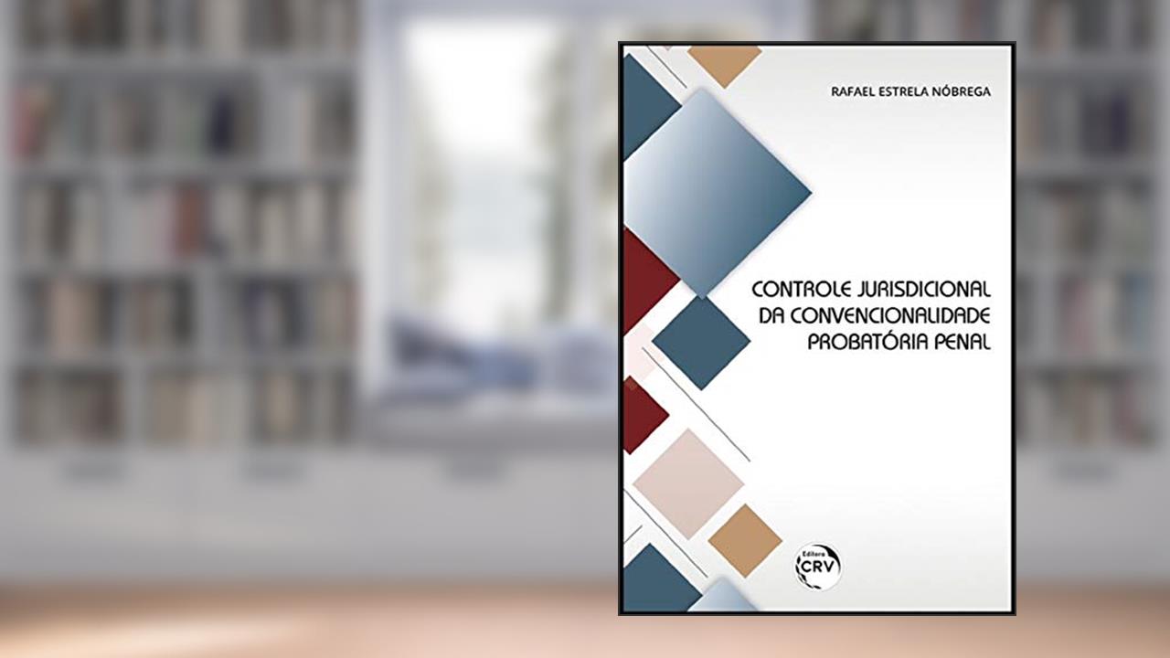 Capa de Controle jurisdicional da convencionalidade probatória penal, do autor Rafael Estrela Nóbrega