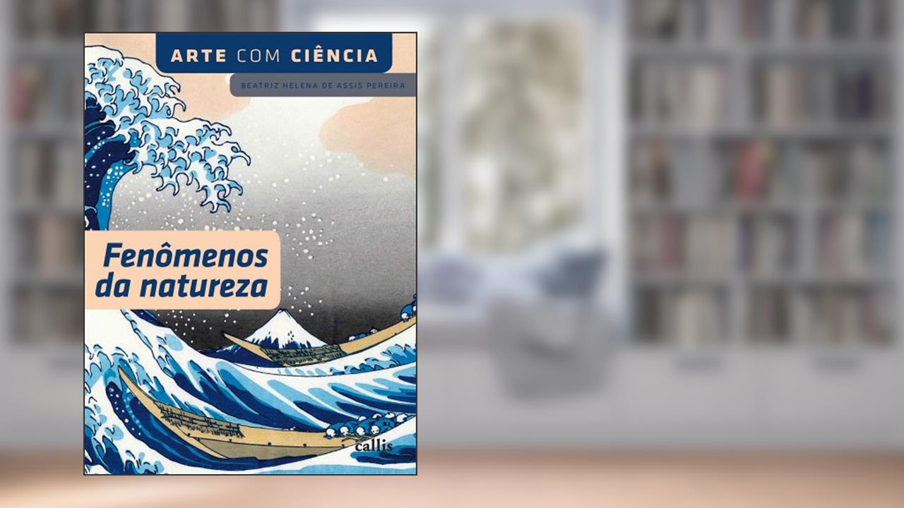Capa de Fenômenos da Natureza - Coleção Arte com Ciência, do autor Beatriz Helena de Assis Pereira