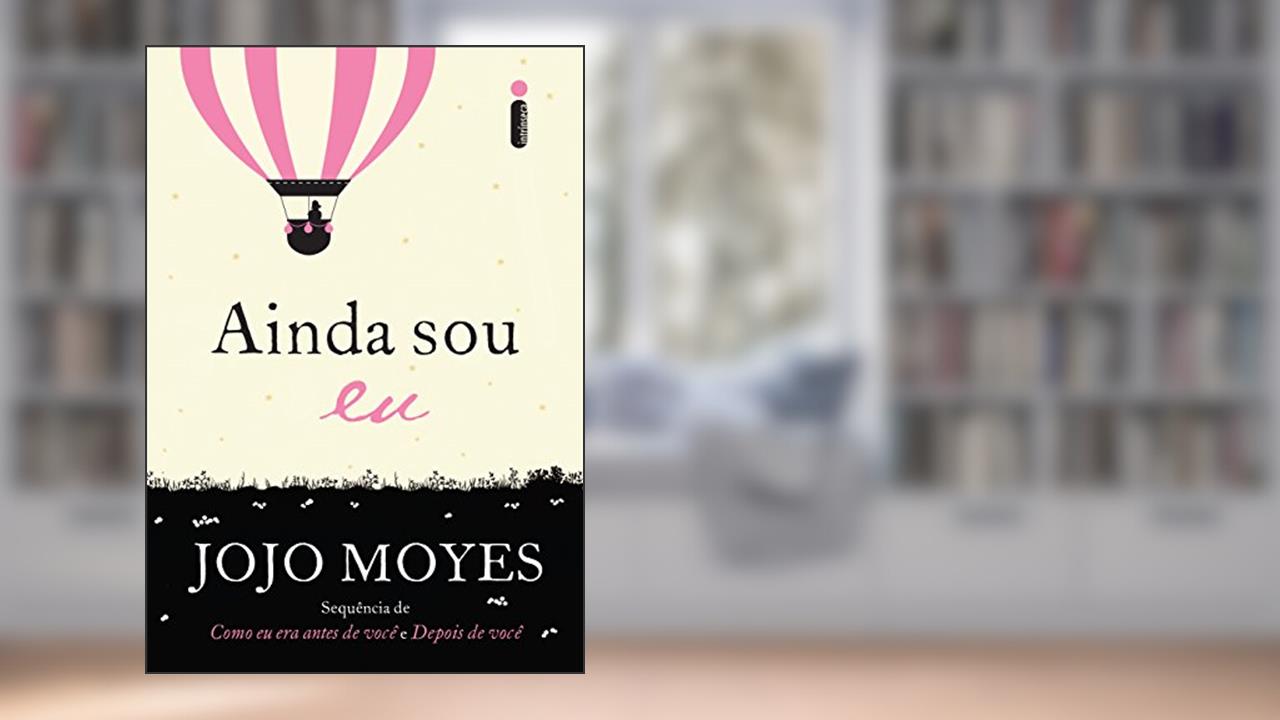 Capa de Ainda sou eu: (Trilogia Como Eu Era Antes de Você - Livro Três): 3, do autor Jojo Moyes