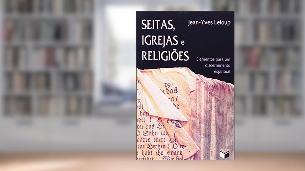 Capa de Seitas, igrejas e religiões; Elementos para um discernimento espiritual, do autor Jean-Yves Leloup