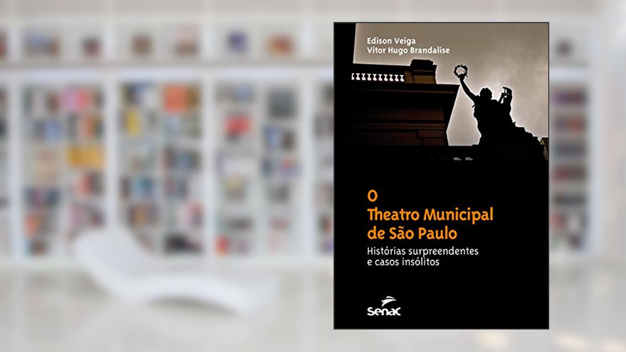 Capa de O theatro Municipal de São Paulo : Histórias surpreendentes e casos insólitos, do autor Edison Veiga; Vitor Hugo Brandalise