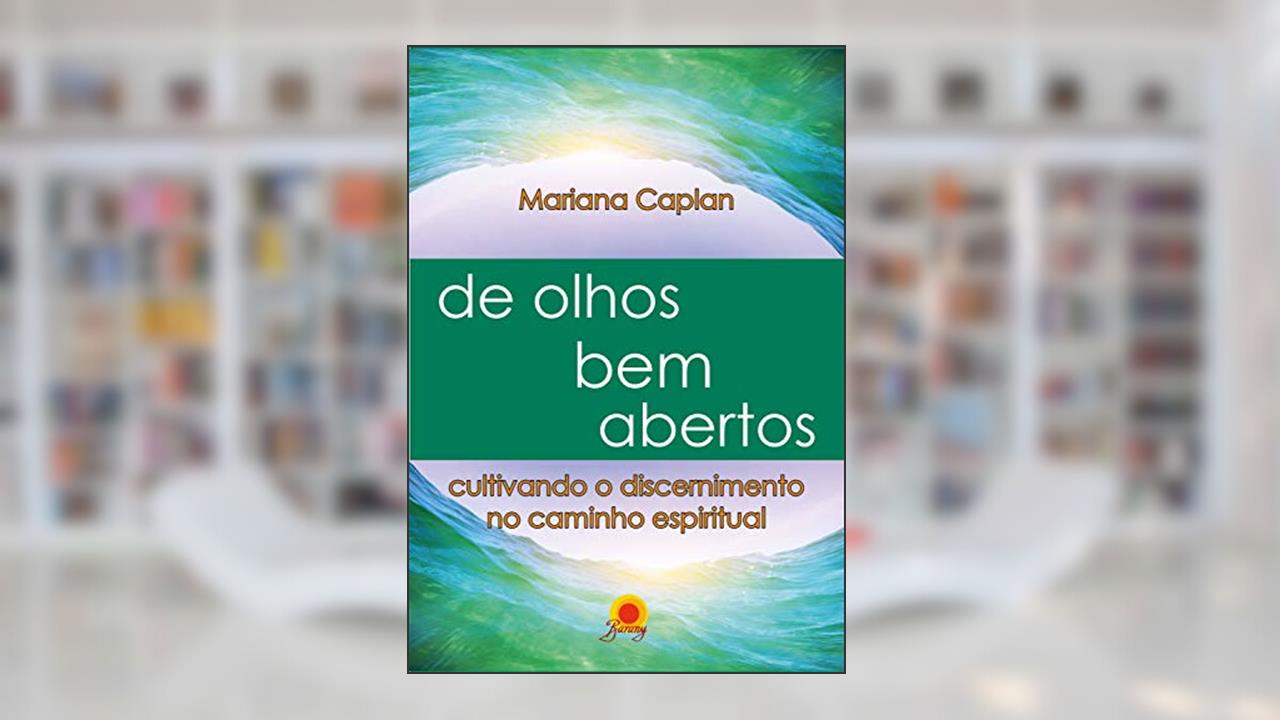 Capa de De olhos bem abertos: cultivando o discernimento no caminho espiritual, do autor Mariana Caplan
