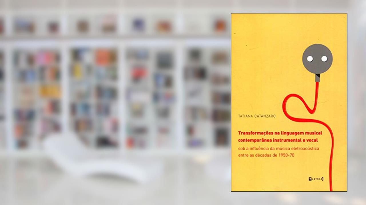 Capa de Transformações na Linguagem Musical Contemporânea Instrumental e Vocal, do autor Tatiana Catanzaro