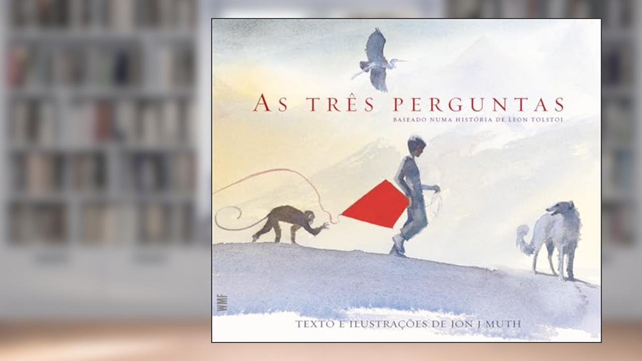Capa de As Três Perguntas: Baseado numa história de Leon Tolstoi, do autor Jon J. Muth