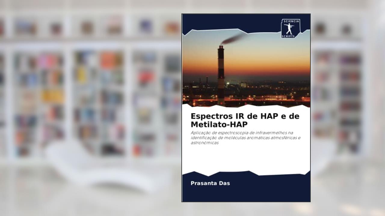 Capa de Espectros IR de HAP e de Metilato-HAP: Aplicação de espectroscopia de infravermelhos na identificação de moléculas aromáticas atmosféricas e astronómicas, do autor Prasanta Das