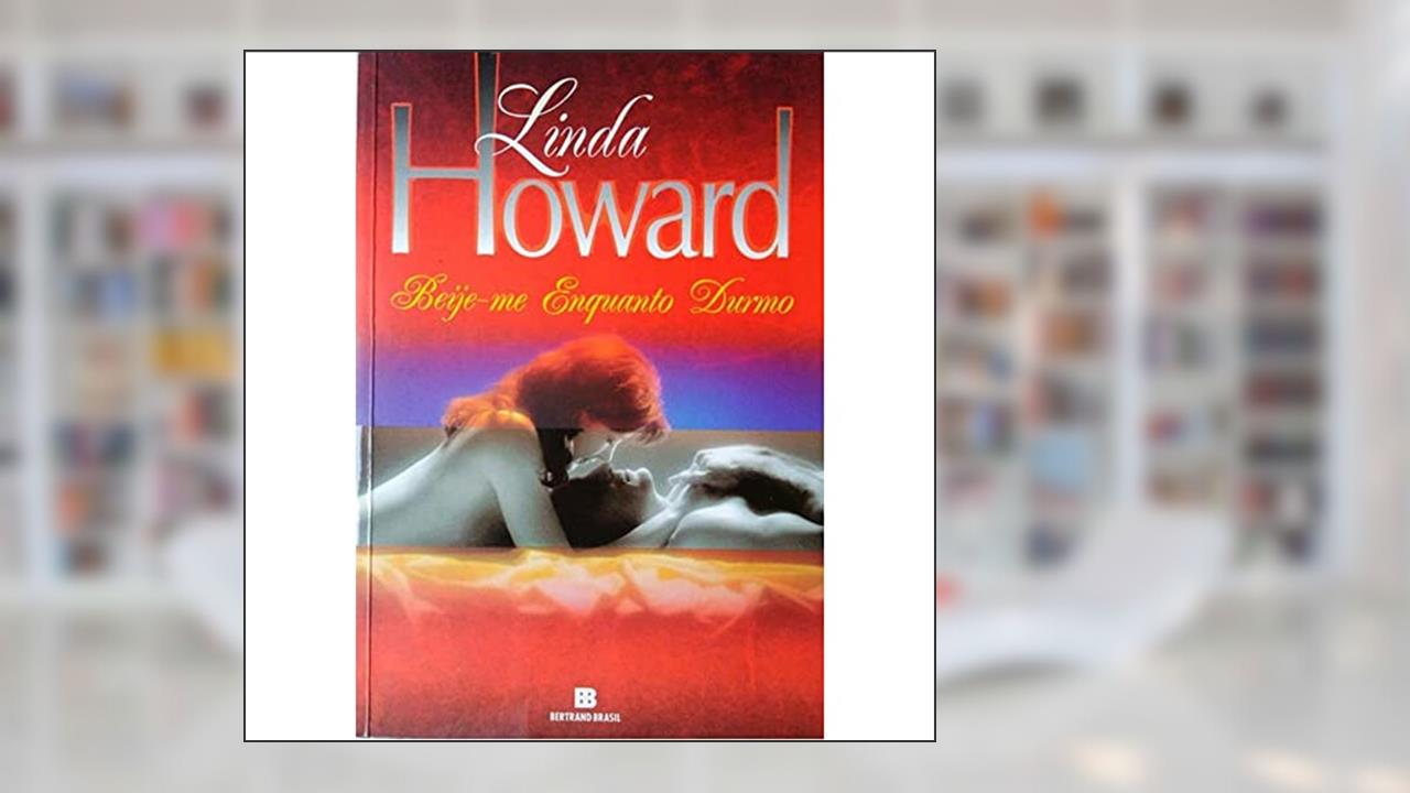 Capa de Beije-Me Enquanto Durmo, do autor Linda Howard