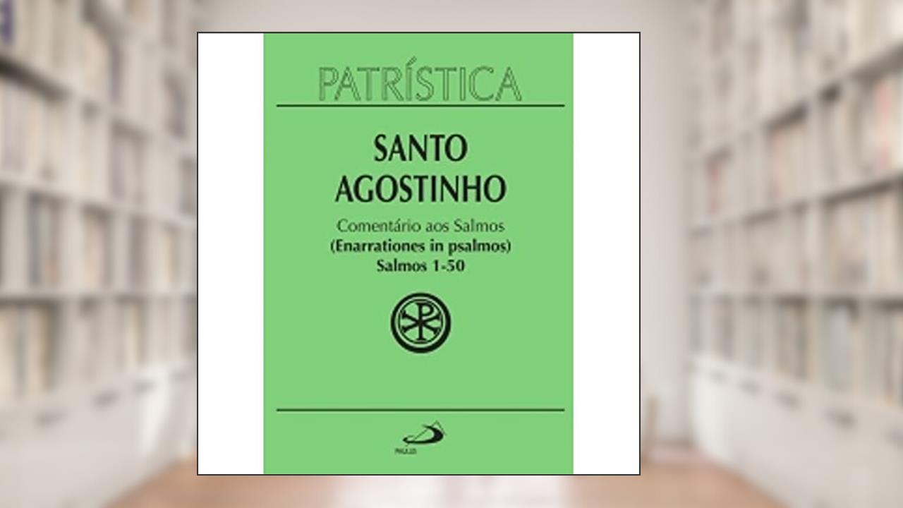 Capa de Patrística - Comentário aos Salmos (1-50) - Vol. 9/1: Salmos 1-50 (enarrationes in Psalmos) - 1 (Volume 9), do autor Santo Agostinho