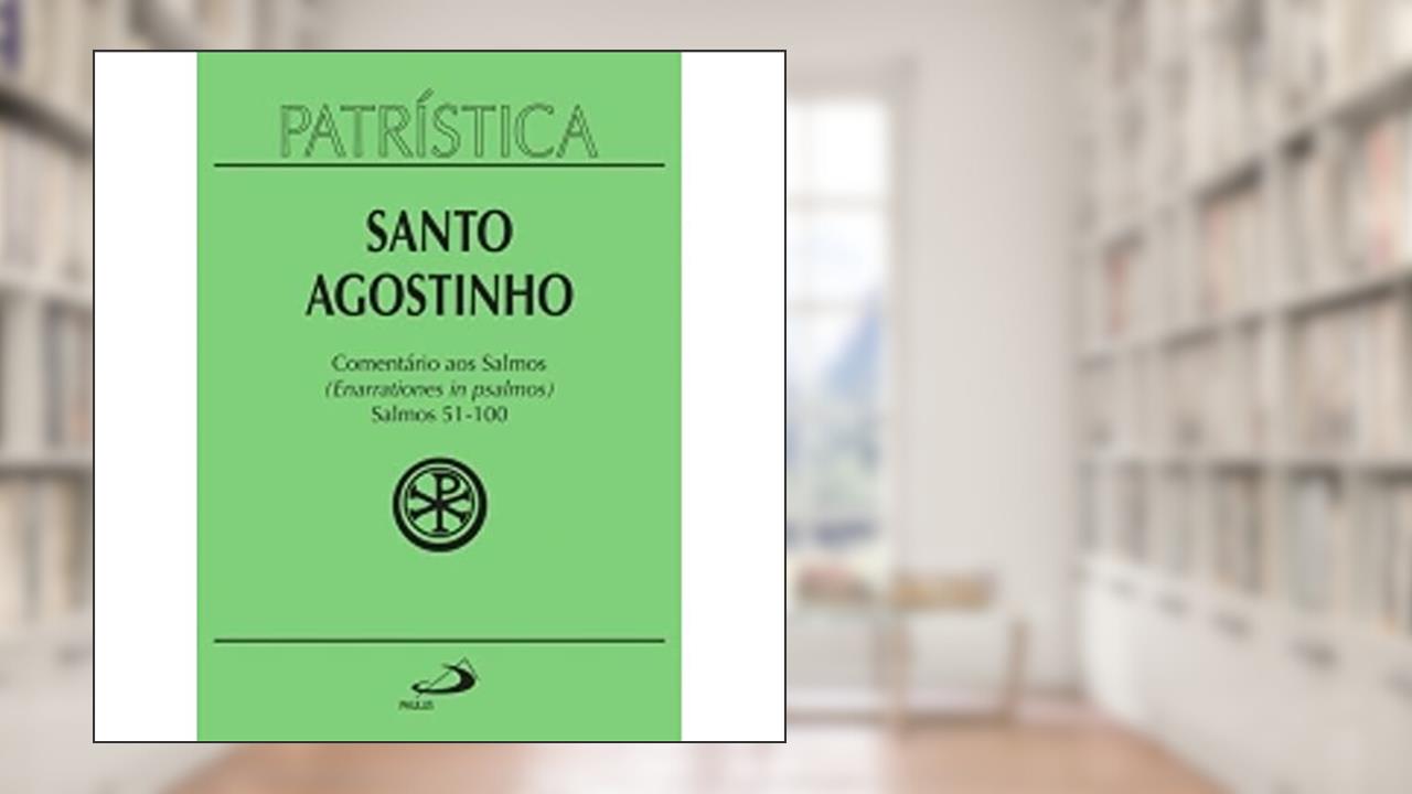 Capa de Patrística - Comentário aos Salmos (51-100) - Vol. 9/2: Salmos 51-100 (enarrationes in Psalmos) - 2, do autor Santo Agostinho