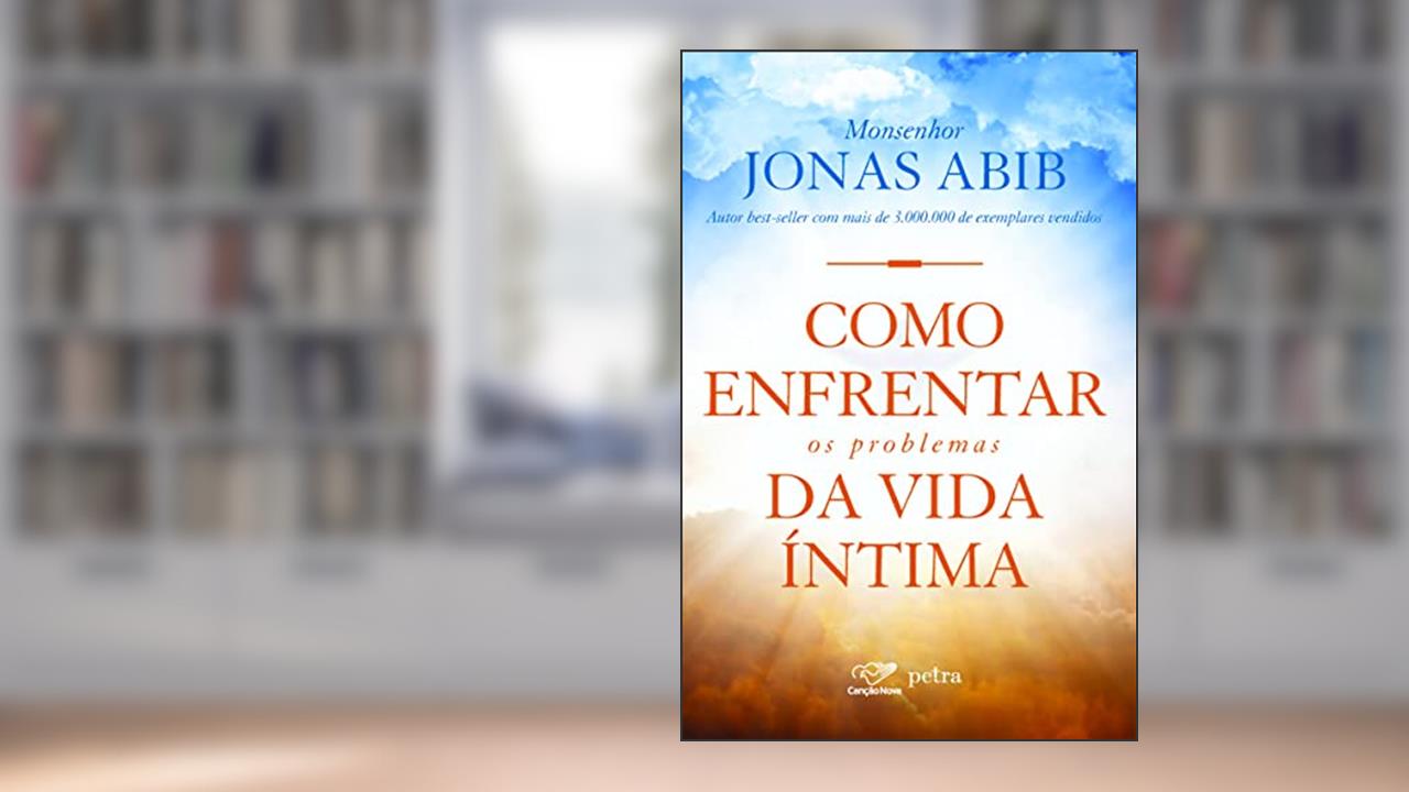 Capa de Como enfrentar os problemas da vida íntima, do autor Monsenhor Jonas Abib