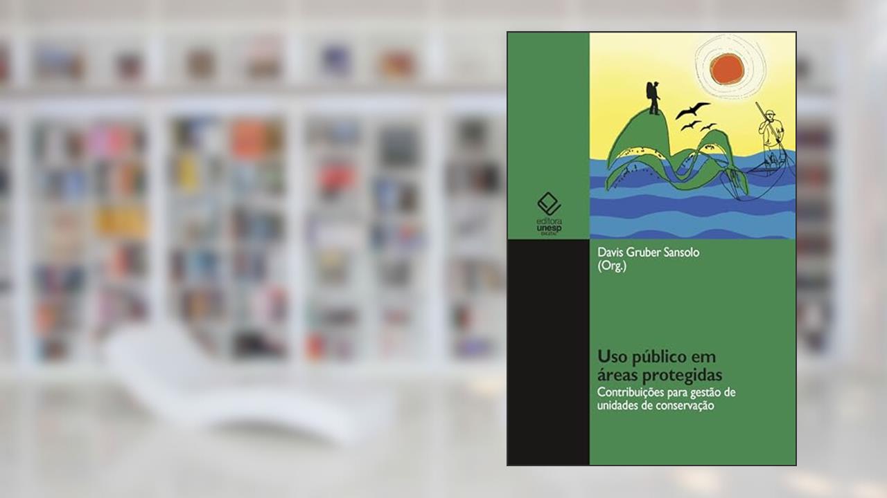 Capa de Uso público em áreas protegidas: contribuições para gestão de unidades de conservação, do autor Davis Gruber Sansolo